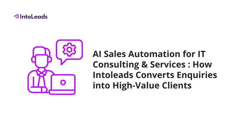 Cover for AI Sales Automation for IT Consulting & Services: How Intoleads Converts Enquiries into High-Value Clients